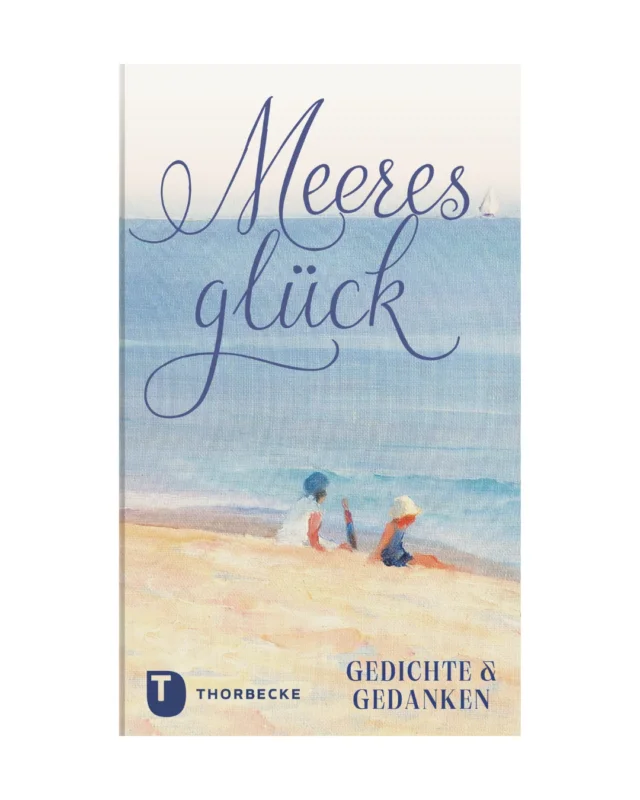 Das Buchcover zeigt eine gemalte Strandszene mit zwei Kindern im Sand am ruhigen blauen Meer. Titel: Meeresglück | Gedichte und Gedanken, aus Patmos Verlag-ein schönes Geschenk für Literaturfreunde.